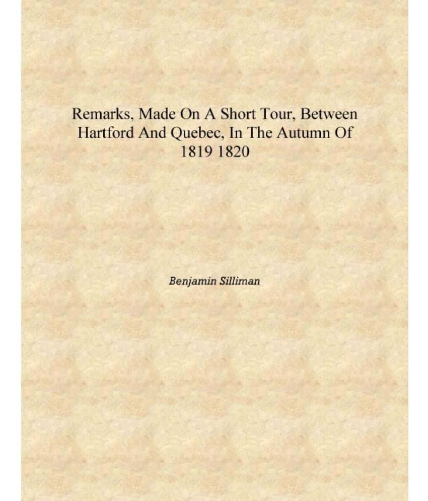     			Remarks, made on a short tour, between Hartford and Quebec, in the autumn of 1819 1820 [Hardcover]
