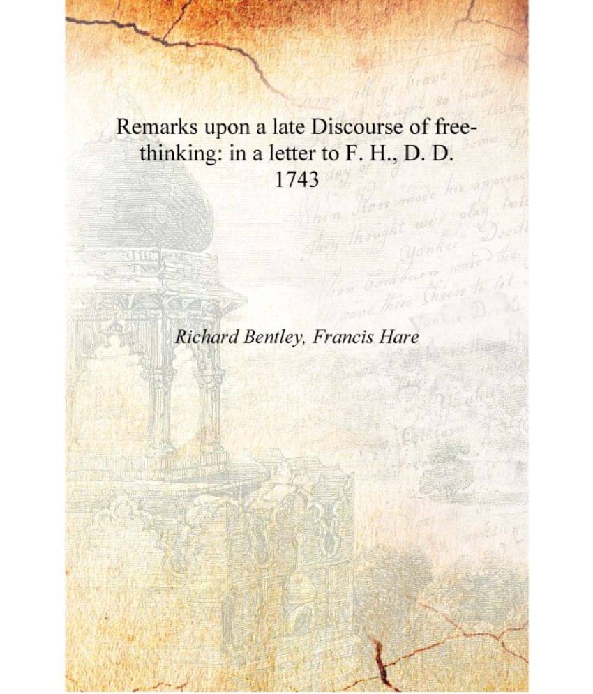     			Remarks upon a late Discourse of free-thinking: in a letter to F. H., D. D. 1743 [Hardcover]
