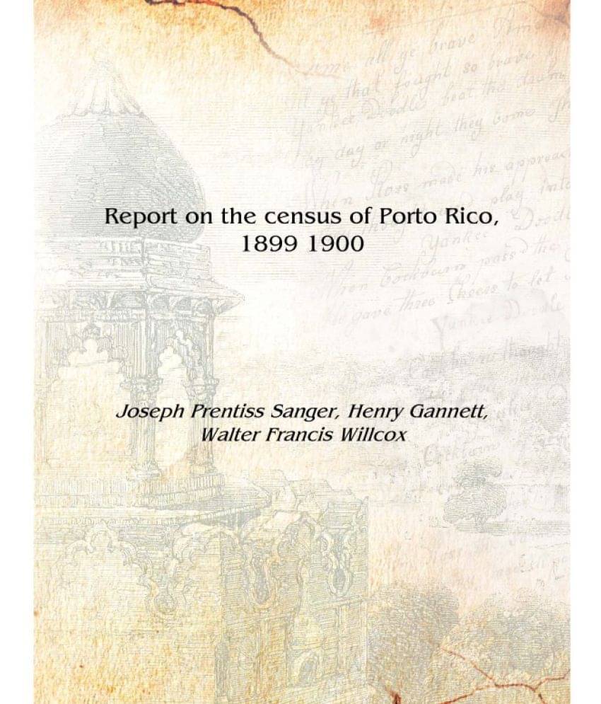     			Report on the census of Porto Rico, 1899 1900 [Hardcover]