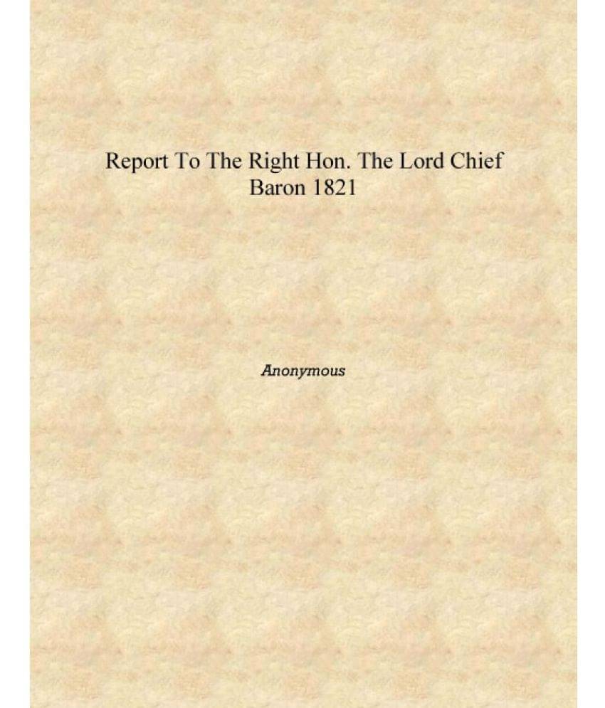     			Report to the Right Hon. the Lord Chief Baron 1821 [Hardcover]
