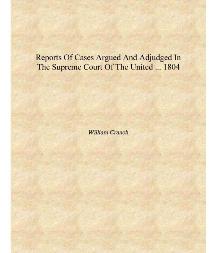     			Reports of Cases Argued and Adjudged in the Supreme Court of the United ... 1804 [Hardcover]