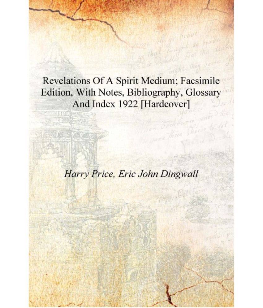     			Revelations of a spirit medium; facsimile edition, with notes, bibliography, glossary and index 1922 [Hardcover]