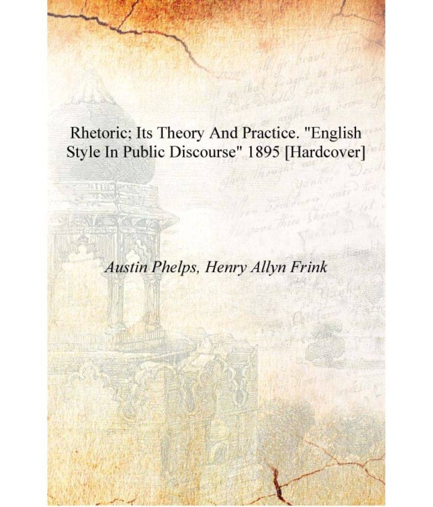     			Rhetoric; its theory and practice. "English style in public discourse" 1895 [Hardcover]