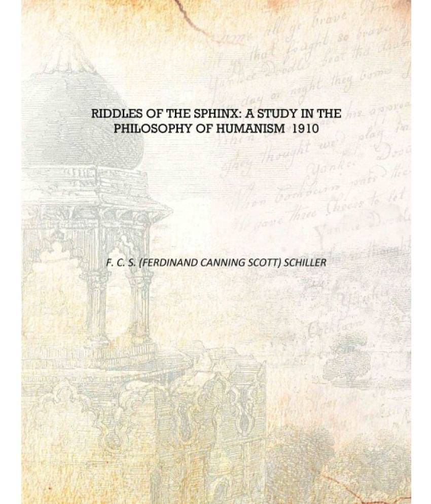     			Riddles of the sphinx: a study in the philosophy of humanism 1910 [Hardcover]