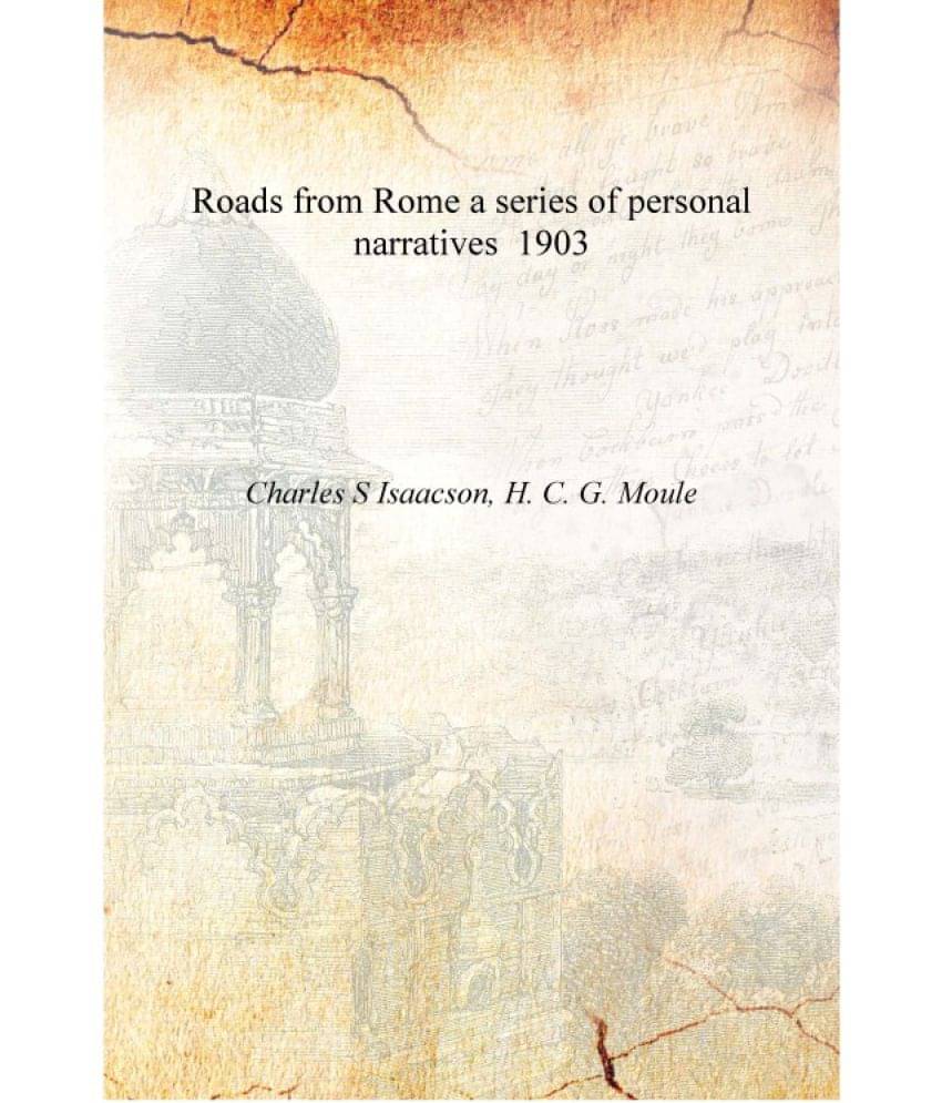    			Roads from Rome a series of personal narratives 1903 [Hardcover]