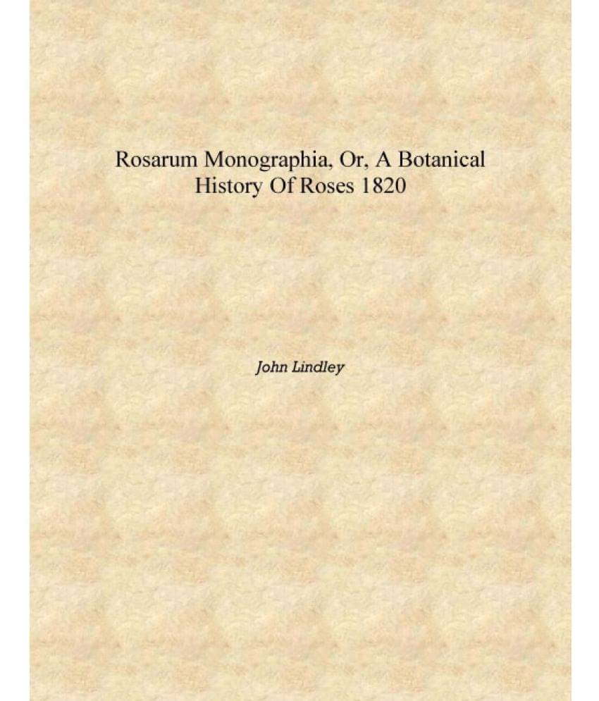     			Rosarum monographia, or, A botanical history of roses 1820 [Hardcover]