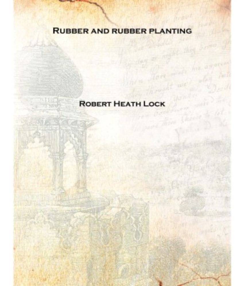     			Rubber and rubber planting 1913 [Hardcover]
