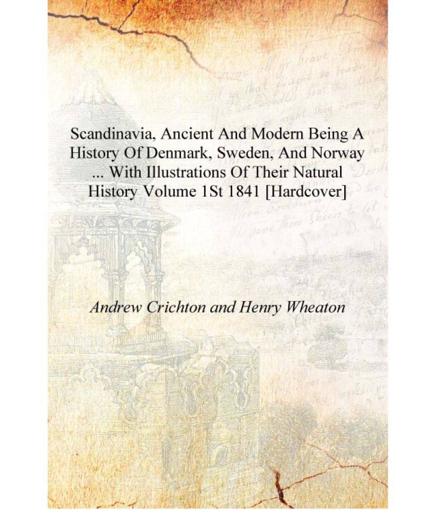     			Scandinavia, ancient and modern being a history of Denmark, Sweden, and Norway ... with illustrations of their natural history..