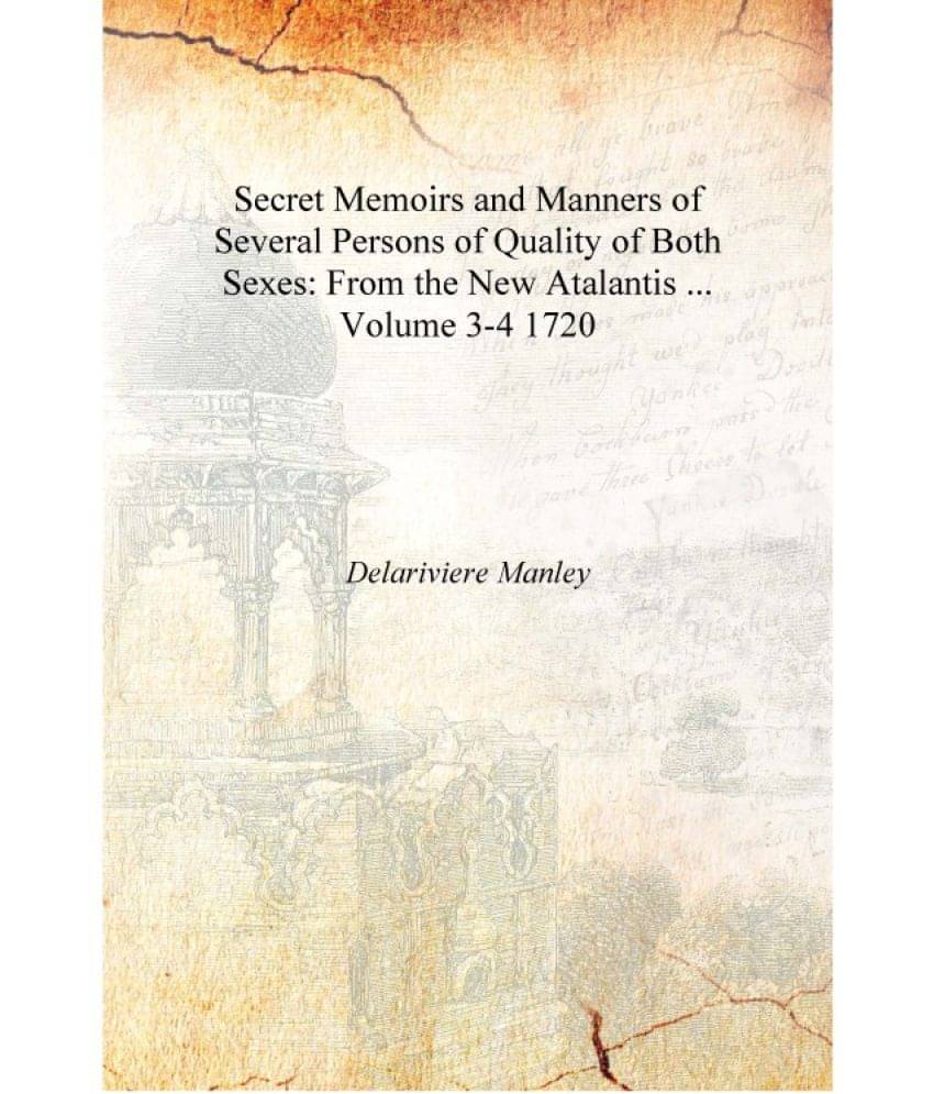     			Secret Memoirs and Manners of Several Persons of Quality of Both Sexes: From the New Atalantis ... Volume 3-4 1720 [Hardcover]..