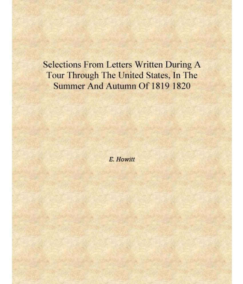     			Selections from letters written during a tour through the United States, in the summer and autumn of 1819 1820 [Hardcover]