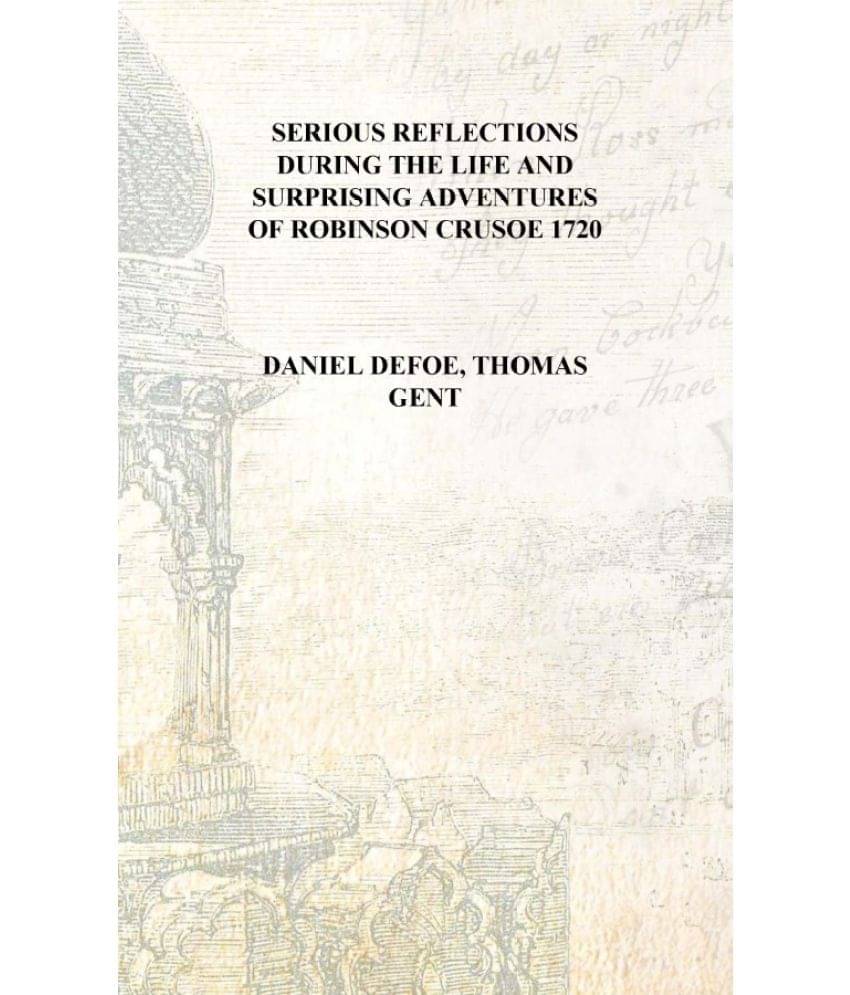     			Serious reflections during the life and surprising adventures of Robinson Crusoe 1720 [Hardcover]