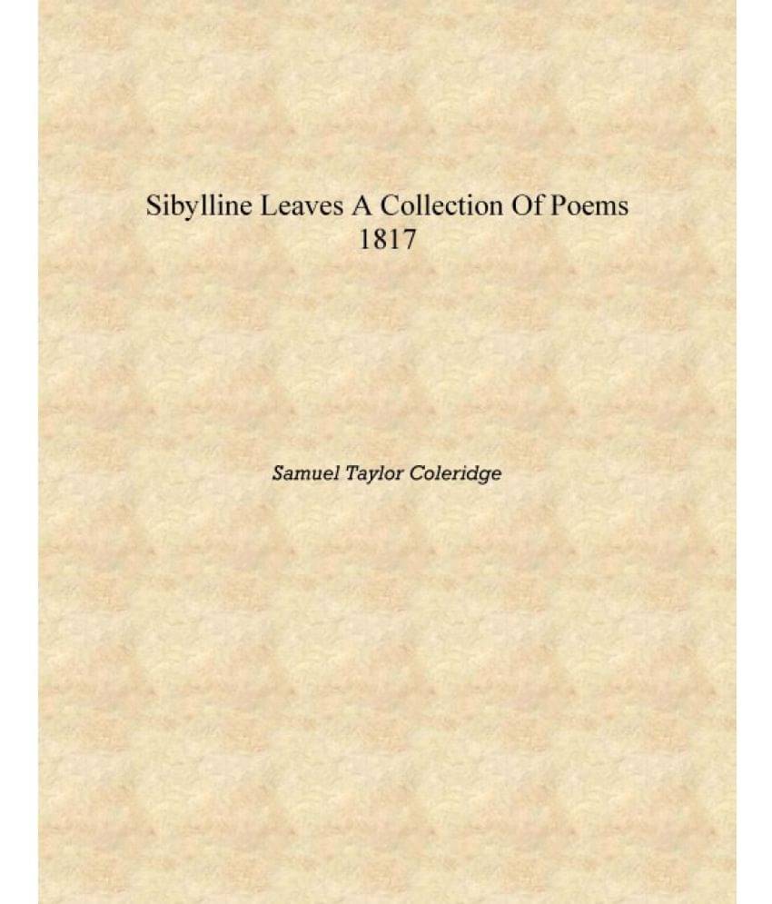     			Sibylline leaves A collection of poems 1817 [Hardcover]