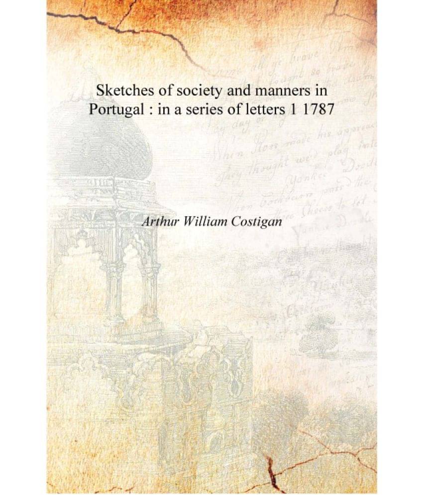     			Sketches of society and manners in Portugal : in a series of letters Volume 1 1787 [Hardcover]