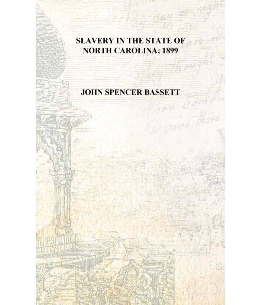     			Slavery in the state of North Carolina; 1899 [Hardcover]