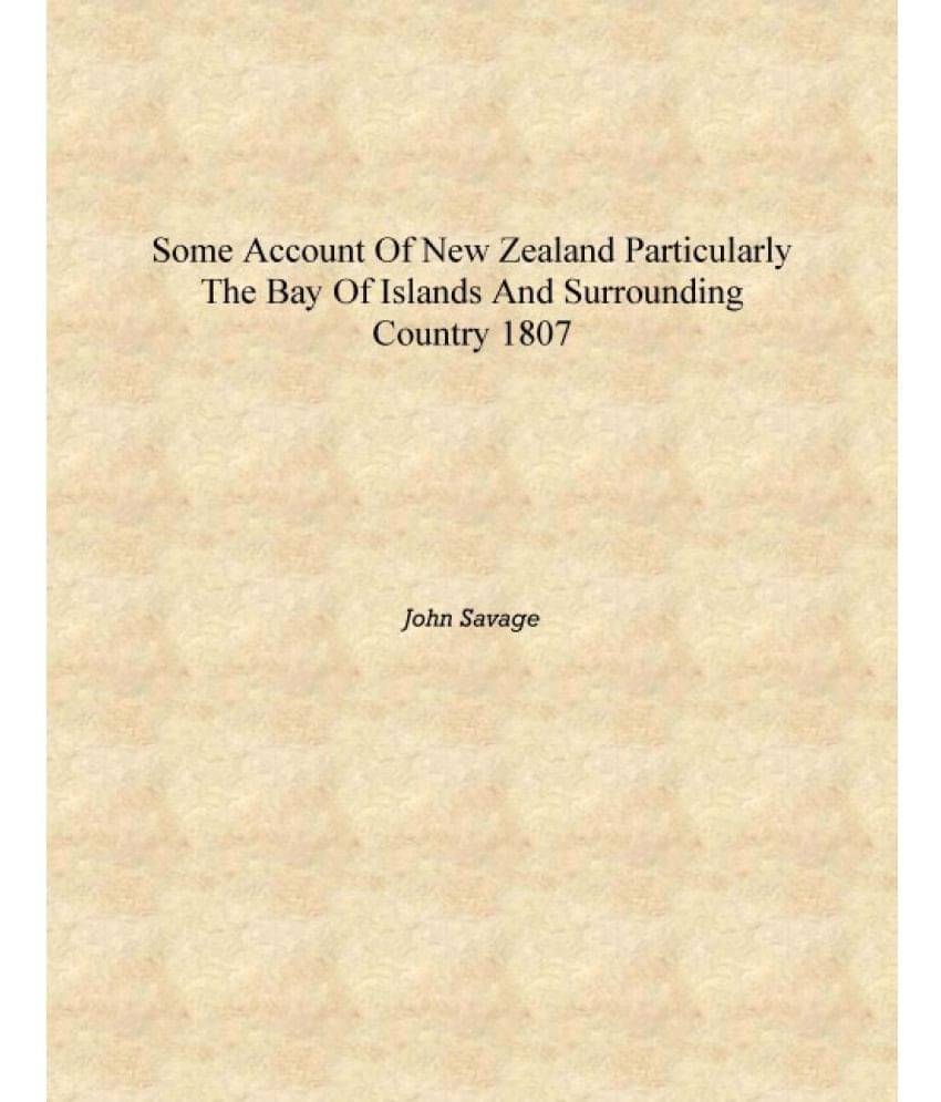     			Some Account of New Zealand Particularly the Bay of Islands and Surrounding Country 1807 [Hardcover]