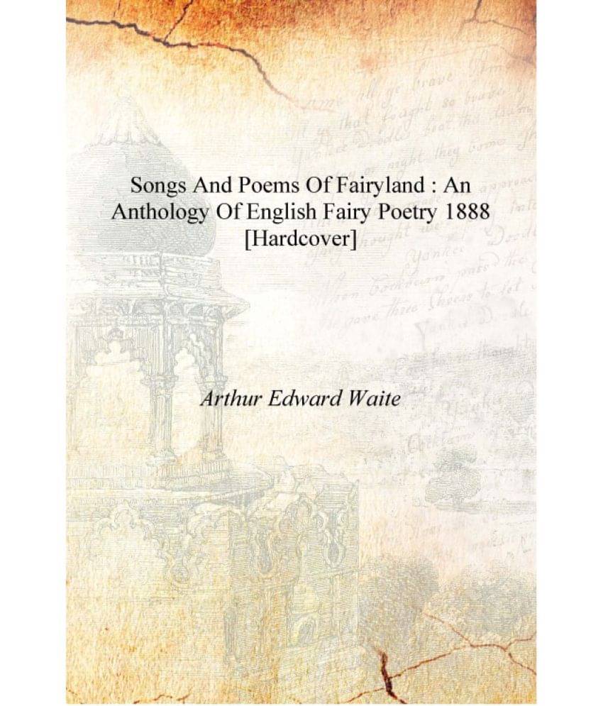     			Songs and poems of Fairyland : an anthology of English fairy poetry 1888 [Hardcover]