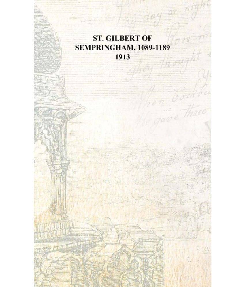     			St. Gilbert of Sempringham, 1089-1189 1913 [Hardcover]