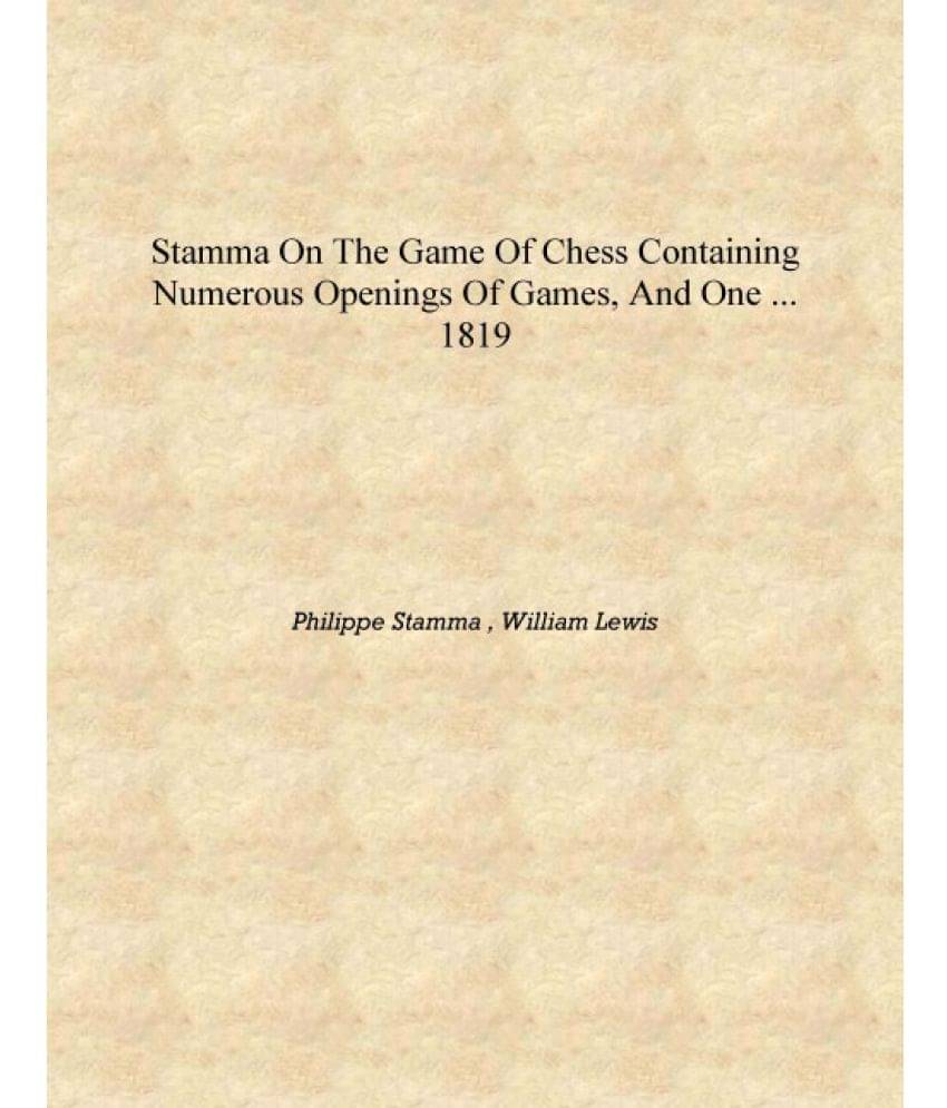     			Stamma on the Game of Chess Containing Numerous Openings of Games, and One ... 1819 [Hardcover]