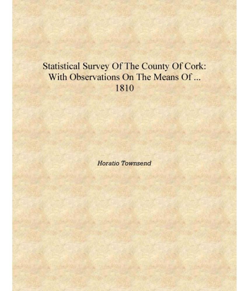     			Statistical Survey of the County of Cork: With Observations on the Means of ... 1810 [Hardcover]