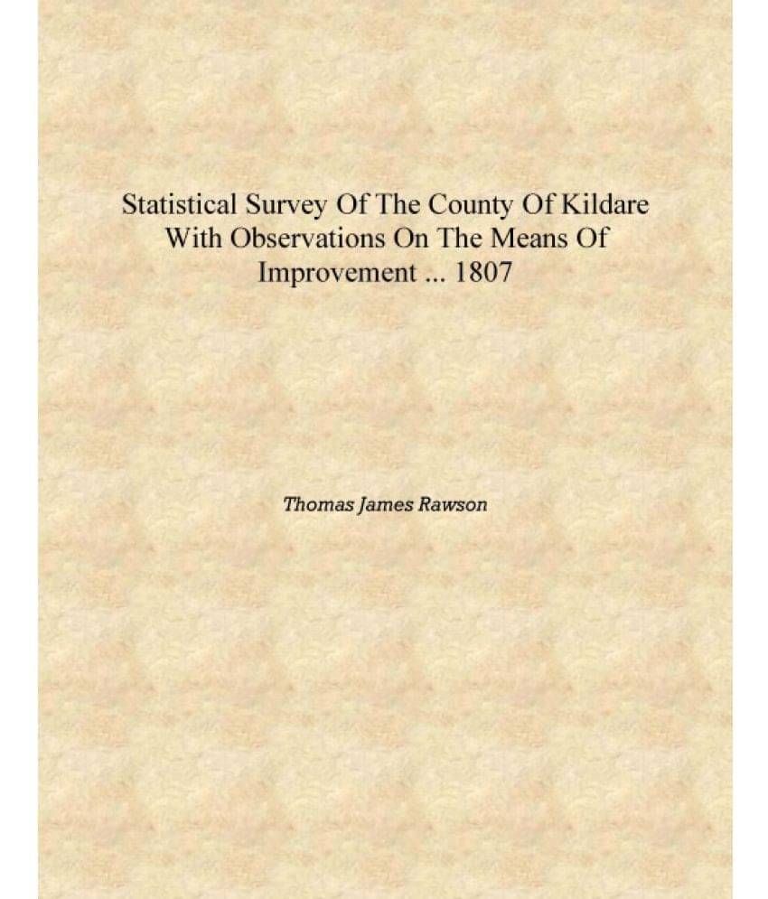     			Statistical Survey of the County of Kildare With Observations on the Means of Improvement ... 1807 [Hardcover]