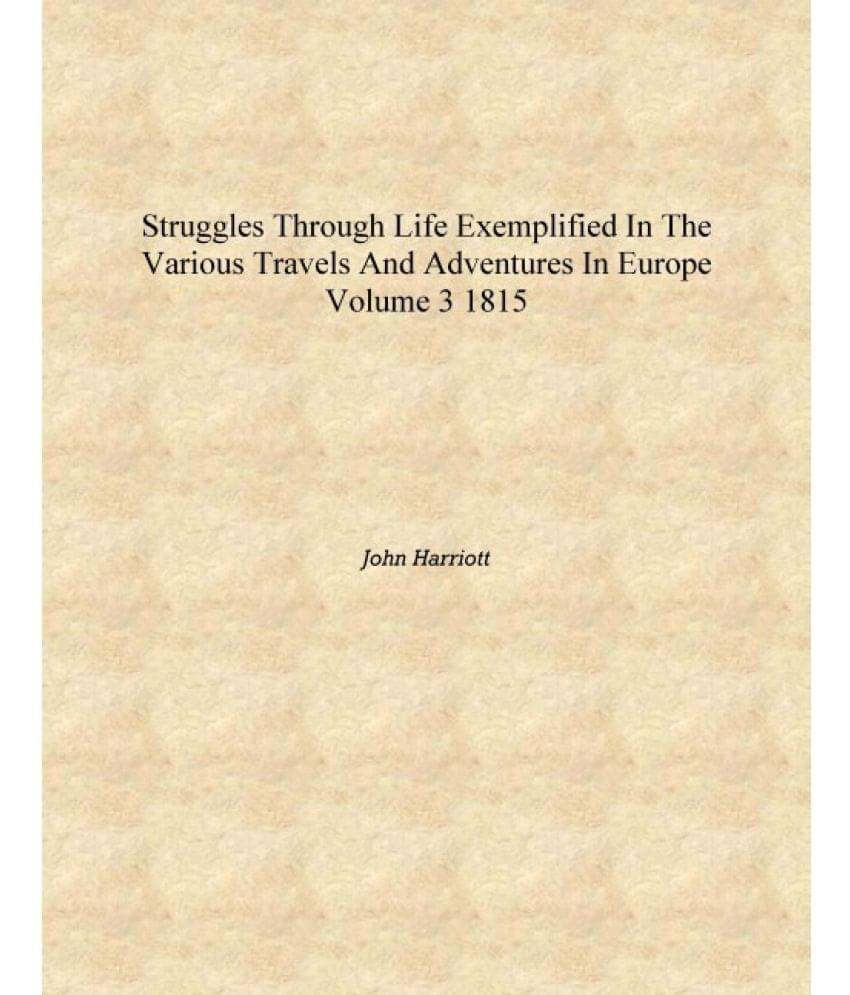     			Struggles through life exemplified in the various travels and adventures in Europe Volume 3 1815 [Hardcover]