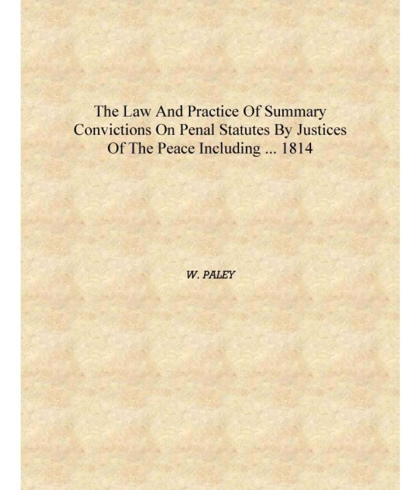    			THE LAW AND PRACTICE OF SUMMARY CONVICTIONS ON PENAL STATUTES BY JUSTICES OF THE PEACE INCLUDING ... 1814 [Hardcover]