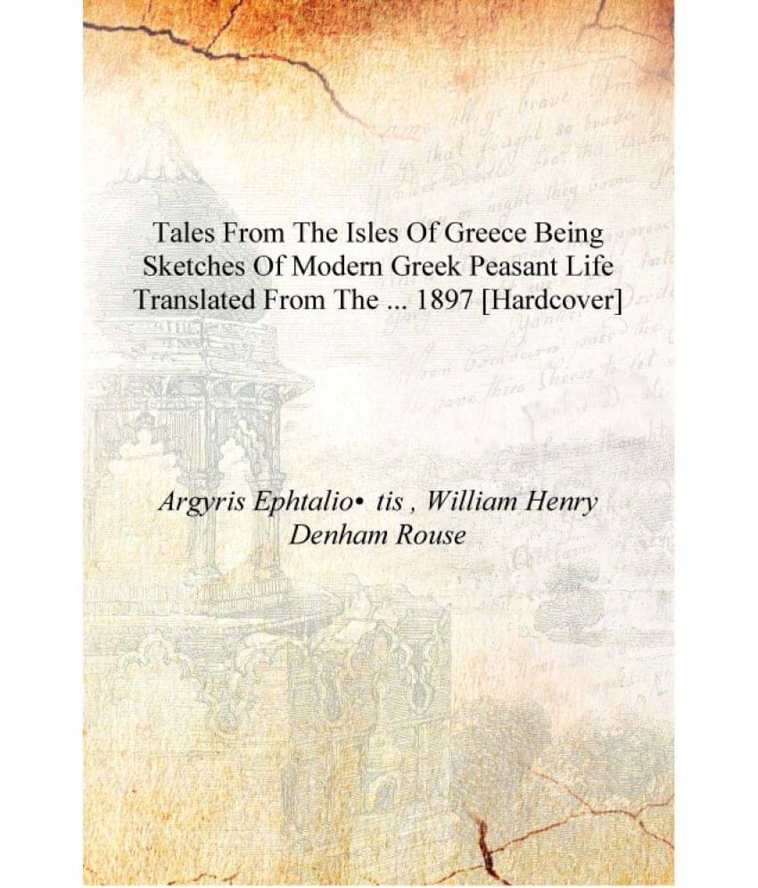     			Tales from the Isles of Greece Being Sketches of Modern Greek Peasant Life Translated from the ... 1897 [Hardcover]