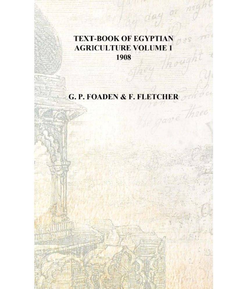     			Text-book of Egyptian agriculture Volume 1 1908 [Hardcover]