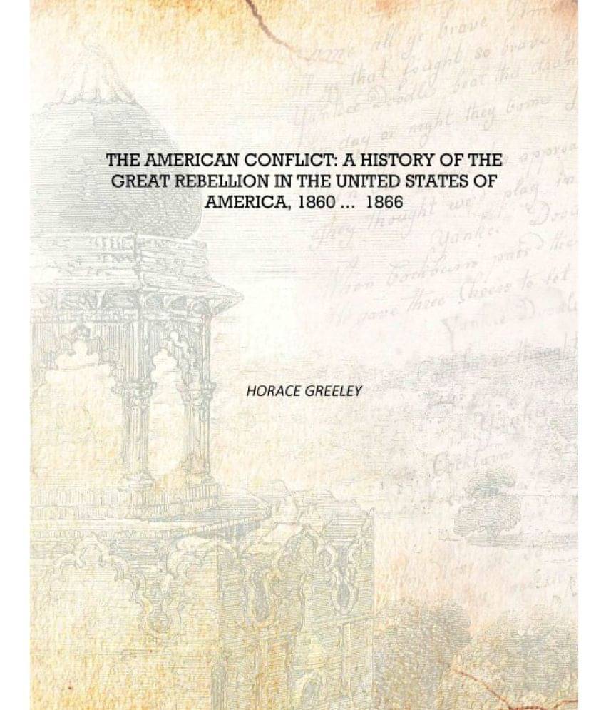     			The American Conflict: A History of the Great Rebellion in the United States of America, 1860 ... 1866 [Hardcover]