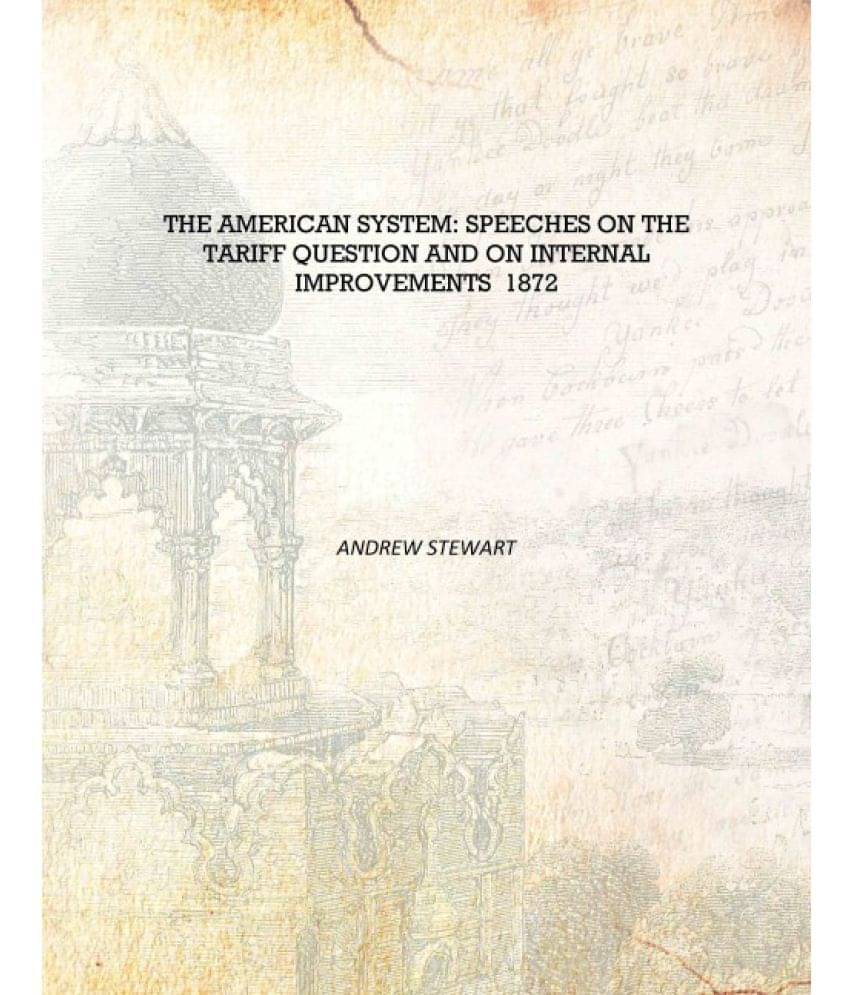     			The American System: Speeches on the Tariff Question and on Internal Improvements 1872 [Hardcover]