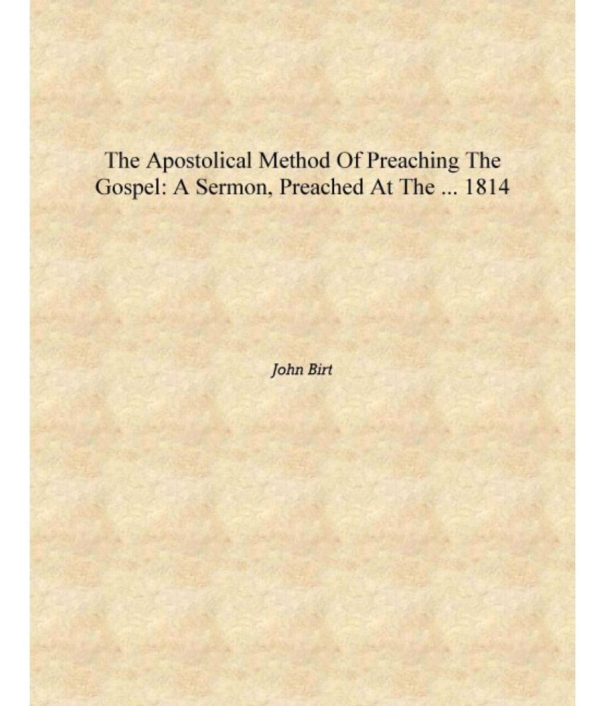     			The Apostolical Method of Preaching the Gospel: A Sermon, Preached at the ... 1814 [Hardcover]