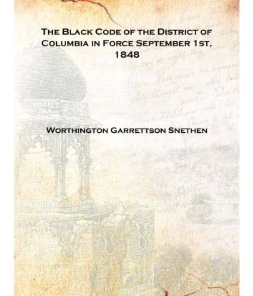     			The Black Code of the District of Columbia in Force September 1st, 1848 1848 [Hardcover]