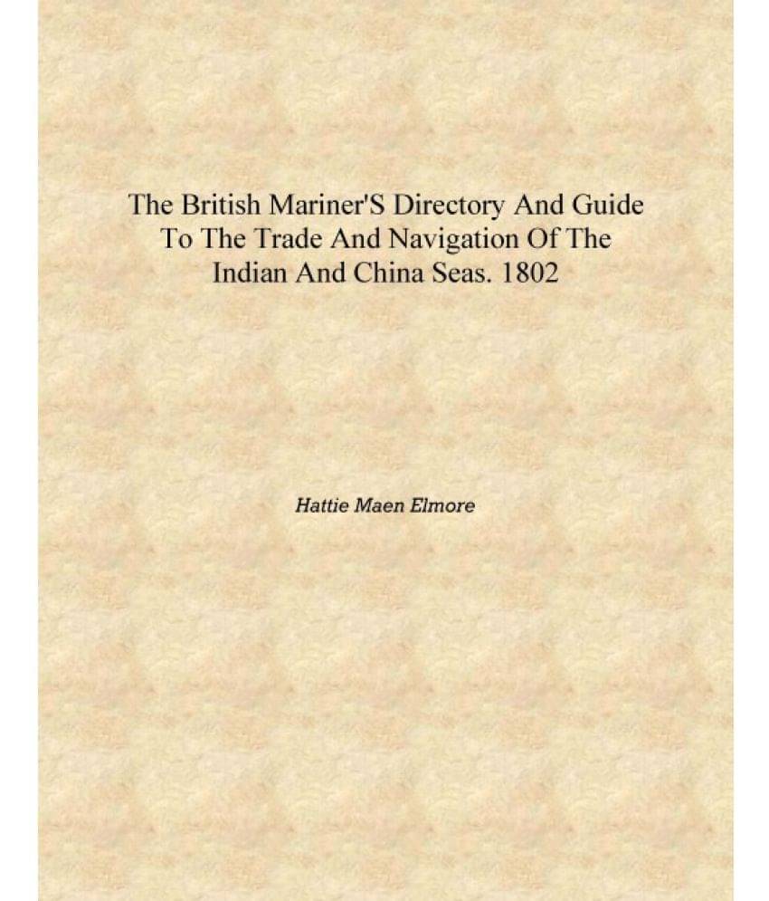     			The British mariner's directory and guide to the trade and navigation of the Indian and China seas. 1802 [Hardcover]