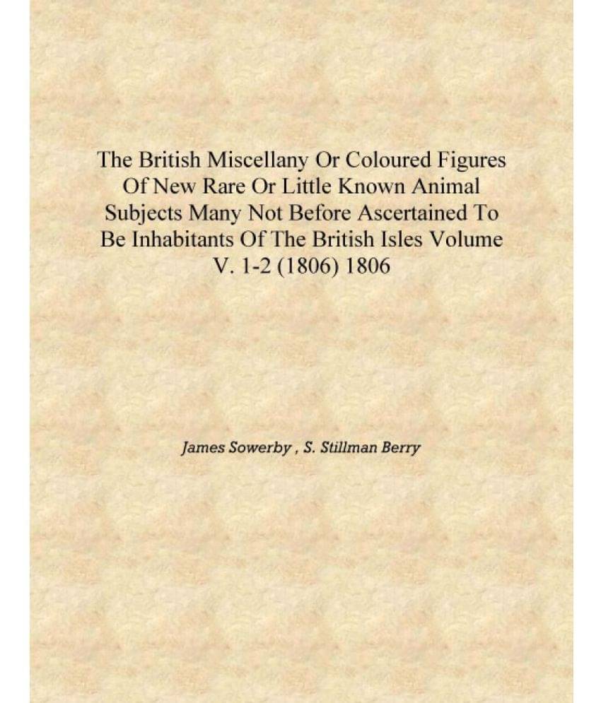     			The British miscellany or Coloured figures of new rare or little known animal subjects many not before ascertained to be inhab..
