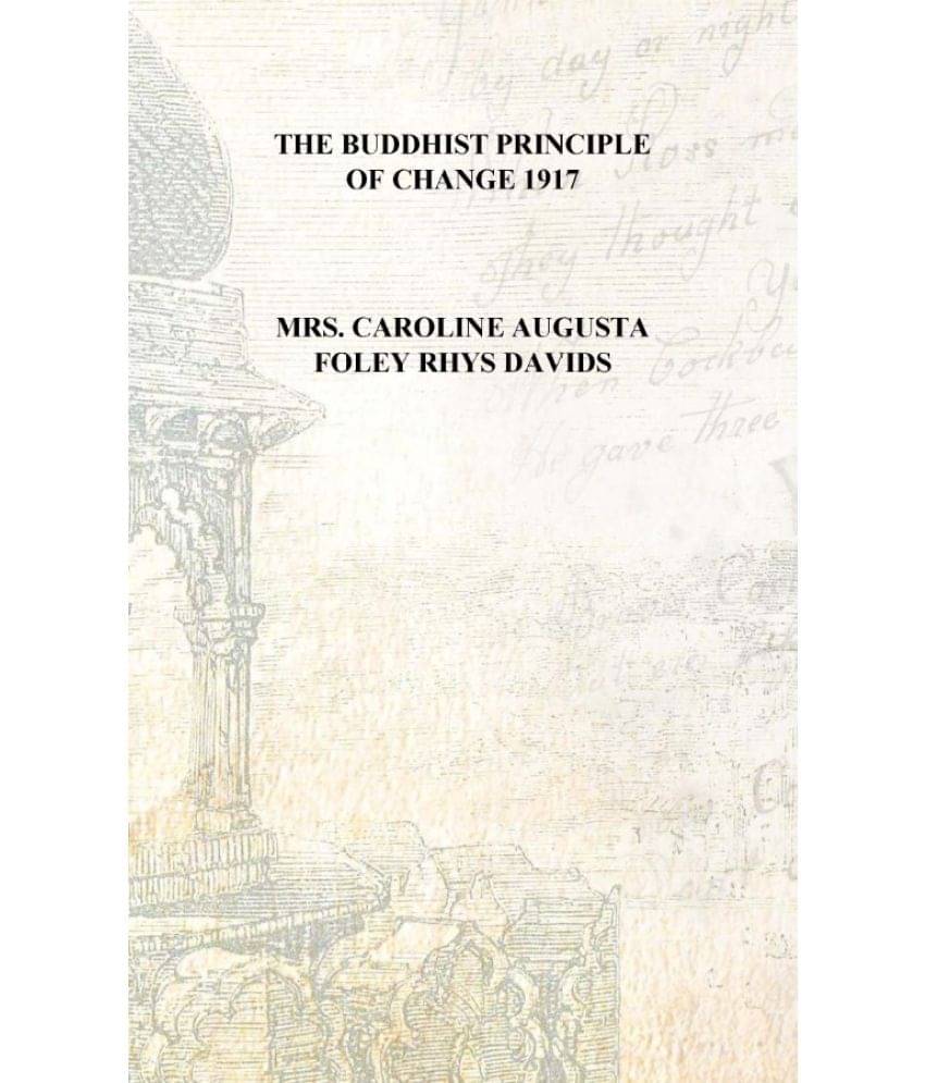     			The Buddhist principle of change 1917 [Hardcover]