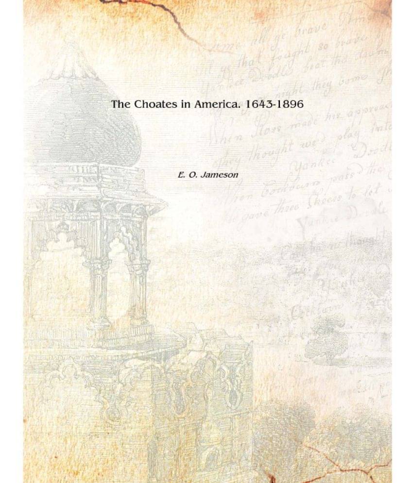     			The Choates in America. 1643-1896 1896 [Hardcover]