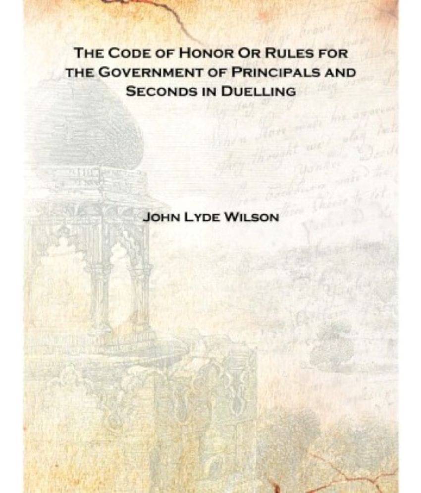     			The Code of Honor Or Rules for the Government of Principals and Seconds in Duelling 1858 [Hardcover]