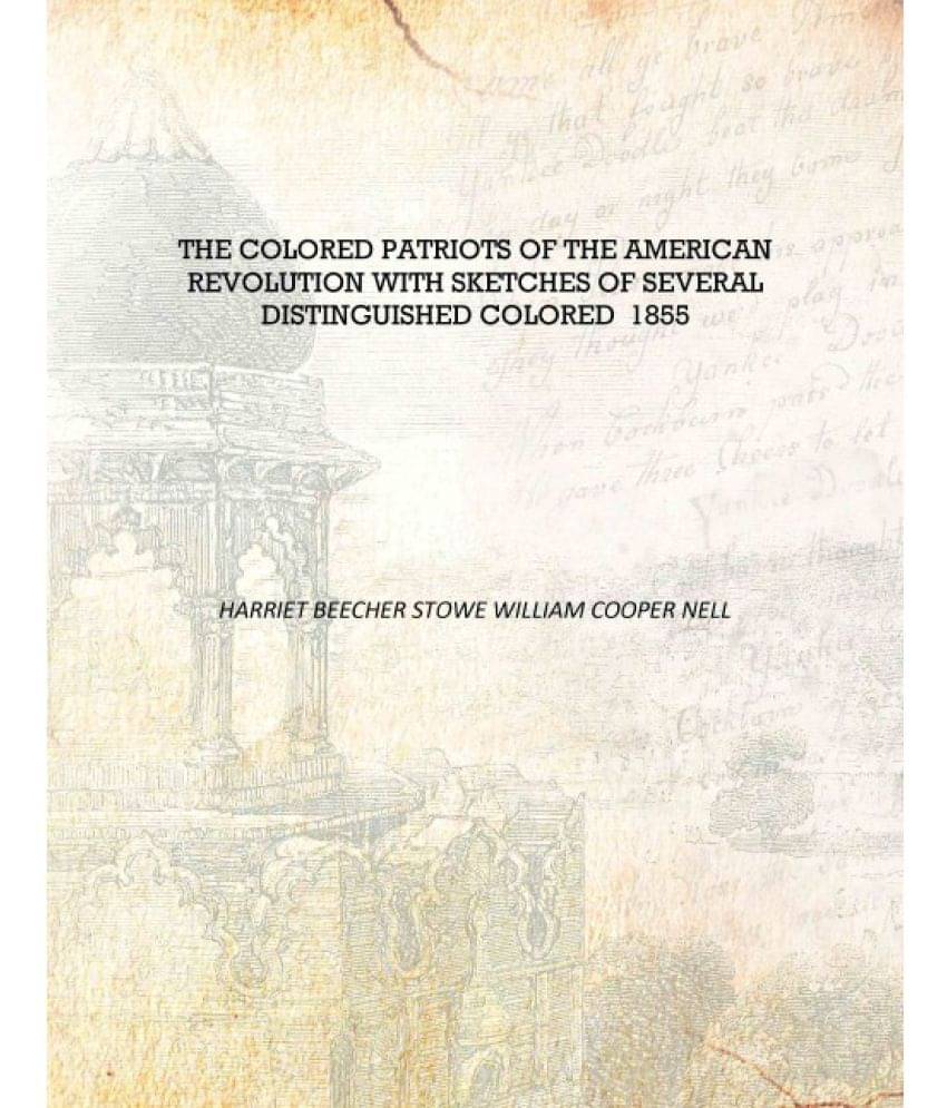     			The Colored Patriots of the American Revolution With Sketches of Several Distinguished Colored 1855 [Hardcover]