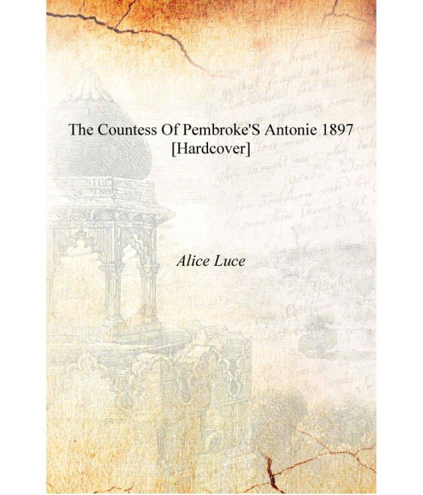     			The Countess of Pembroke's Antonie 1897 [Hardcover]