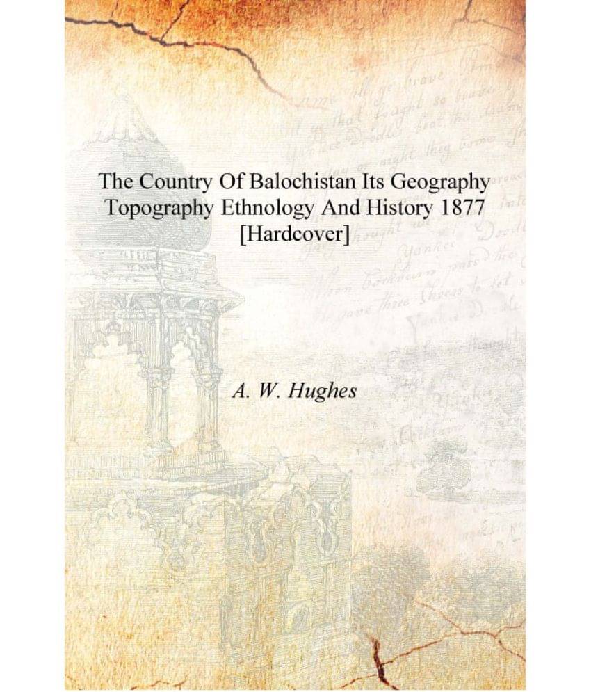     			The Country of Balochistan Its Geography Topography Ethnology and History 1877 [Hardcover]