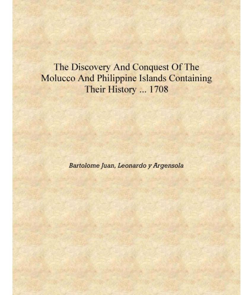     			The Discovery and Conquest of the Molucco and Philippine Islands Containing Their History ... 1708 [Hardcover]