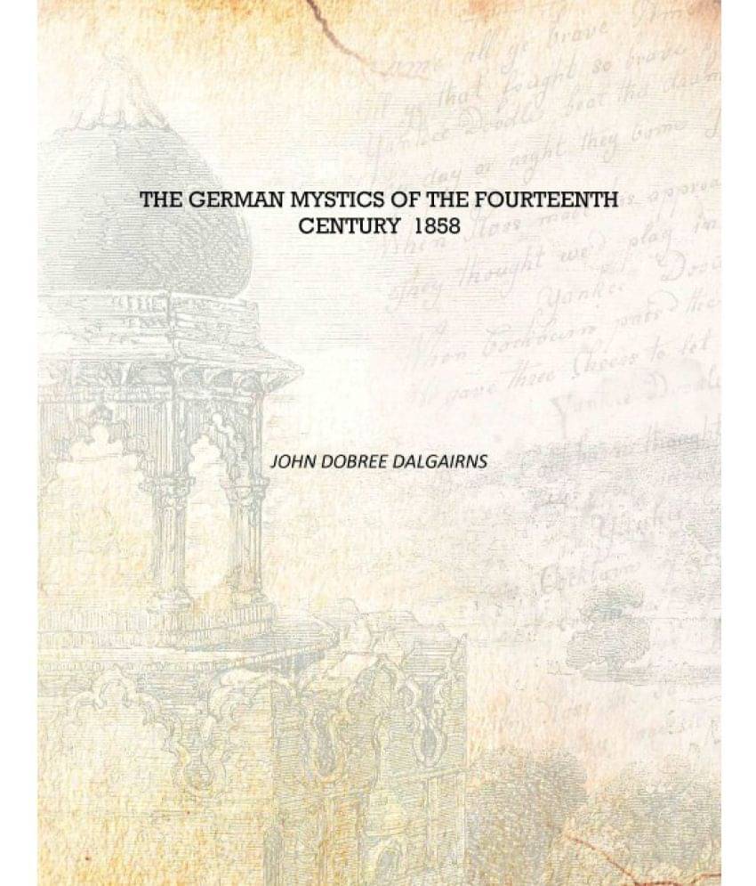     			The German Mystics Of The Fourteenth Century 1858 [Hardcover]