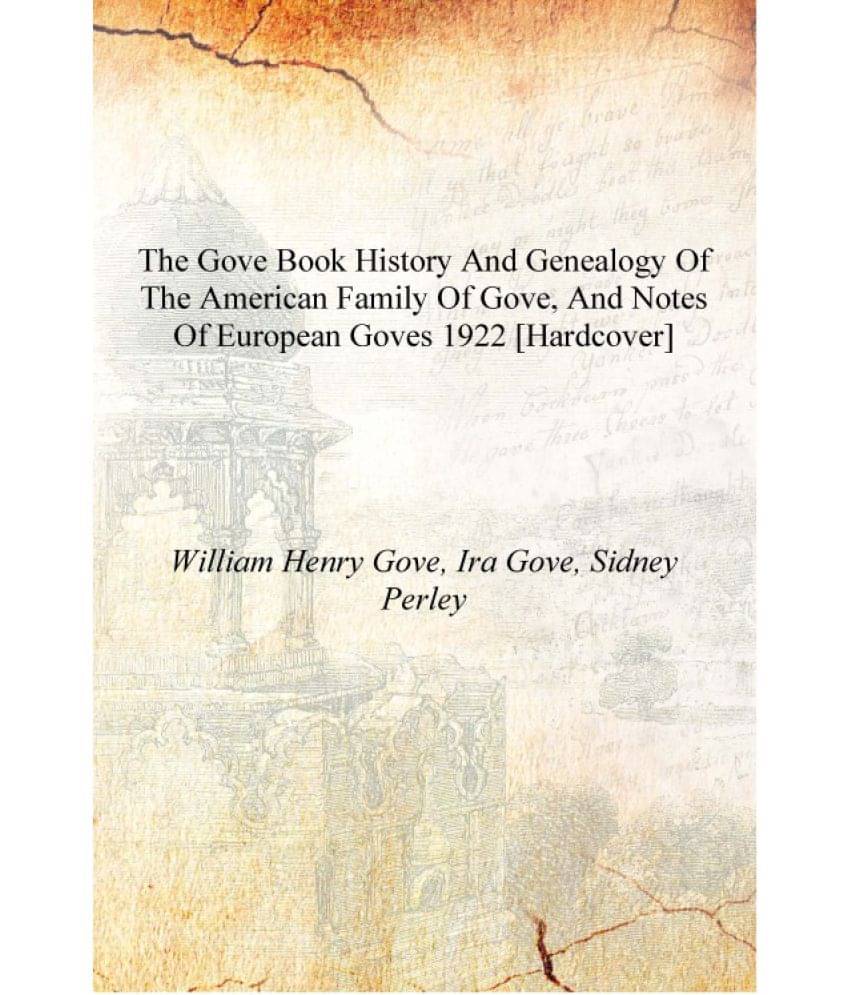     			The Gove book history and genealogy of the American family of Gove, and notes of European Goves 1922 [Hardcover]