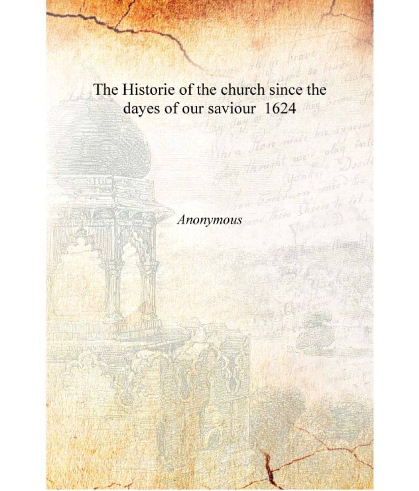     			The Historie of the church since the dayes of our saviour 1624 [Hardcover]