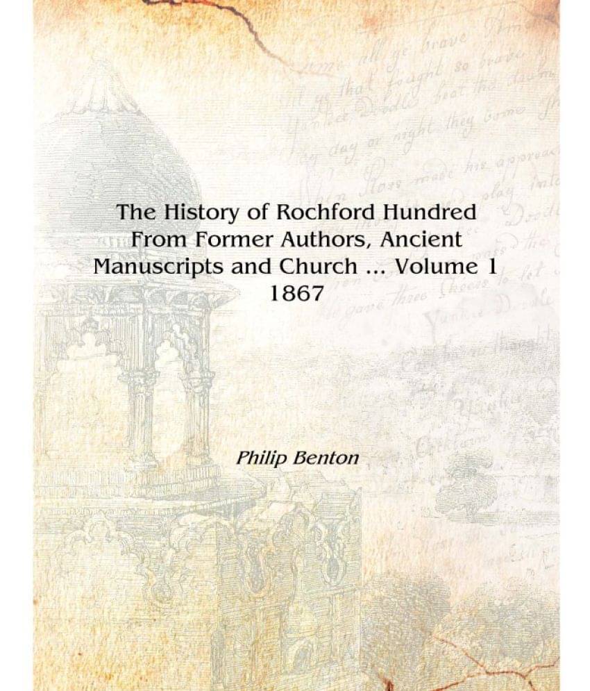     			The History of Rochford Hundred From Former Authors, Ancient Manuscripts and Church ... Volume 1 1867 [Hardcover]
