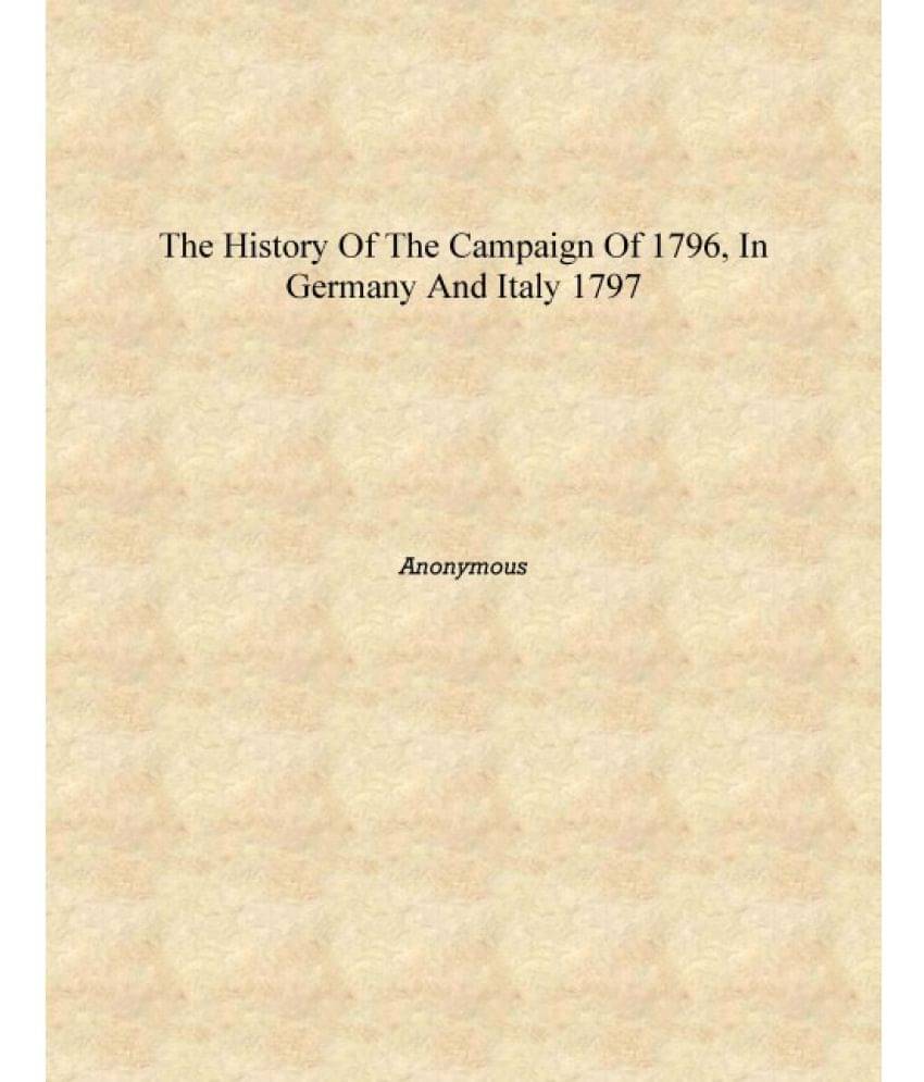     			The History of the Campaign of 1796, in Germany and Italy 1797 [Hardcover]