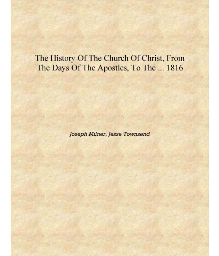     			The History of the Church of Christ, from the Days of the Apostles, to the ... 1816 [Hardcover]