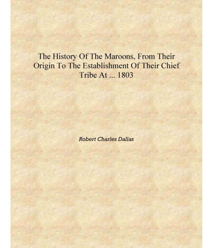     			The History of the Maroons, from Their Origin to the Establishment of Their Chief Tribe at ... 1803 [Hardcover]