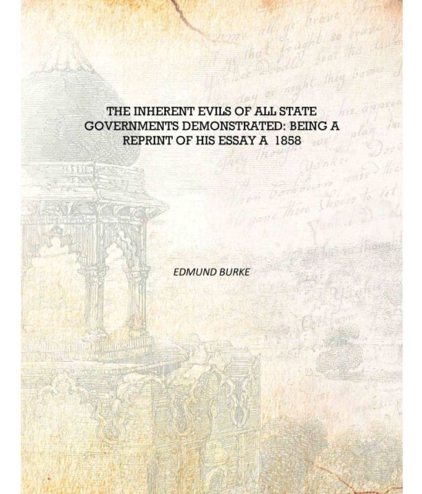     			The Inherent Evils of All State Governments Demonstrated: Being a Reprint of his Essay A 1858 [Hardcover]