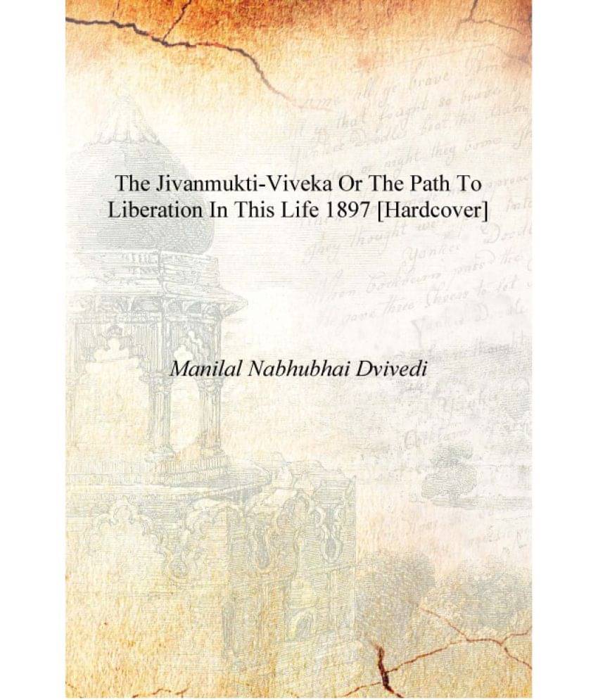     			The Jivanmukti-viveka or The path to liberation in this life 1897 [Hardcover]
